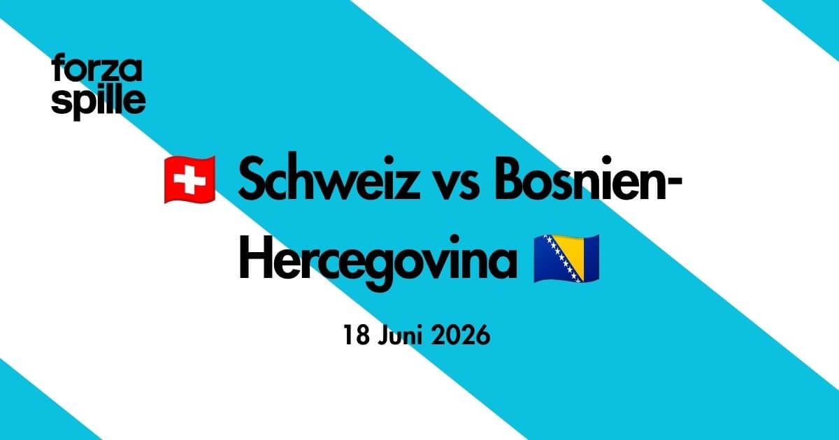 Schweiz vs Bosnien-Hercegovina – Prognose, Odds og Spilanbefalinger